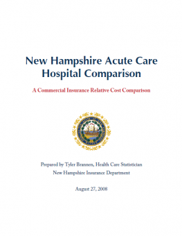 New Hampshire Acute Care Hospital Comparison: A Commercial Insurance Relative Cost Comparison, NHID, August 2008